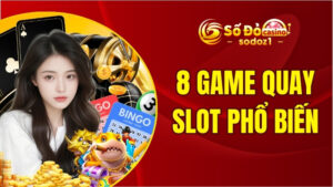 8 game quay slot phổ biến